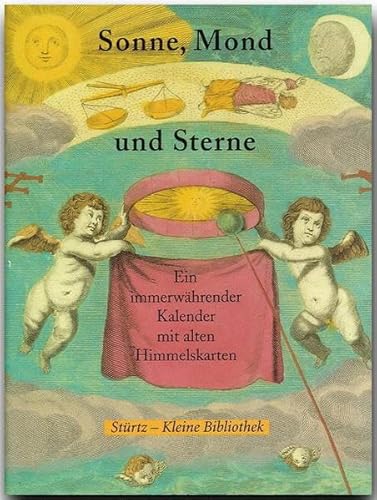 Stock image for Sonne, Mond und Sterne: Ein immerwährender Kalender mit alten Himmelskarten aus der 'Harmonia Macrocosmica' des Andreas Cellarius von 1708 for sale by ThriftBooks-Dallas