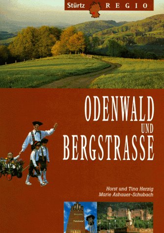 Odenwald und Bergstrasse. (9783800311019) by Ashauer-Schubach, Marie; Herzig, Horst; Herzig, Tina