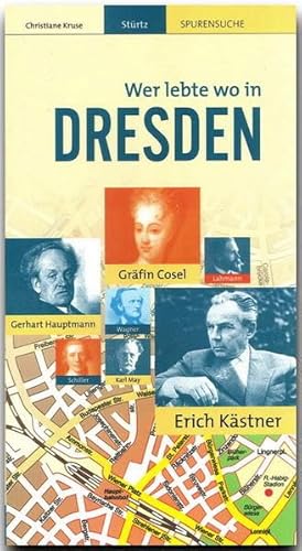 Wer lebte wo in Dresden. Christiane Kruse. [Kt.: Fischer Kartographie, Aichach] / Stürtz Spurensuche - Kruse, Christiane (Mitwirkender)