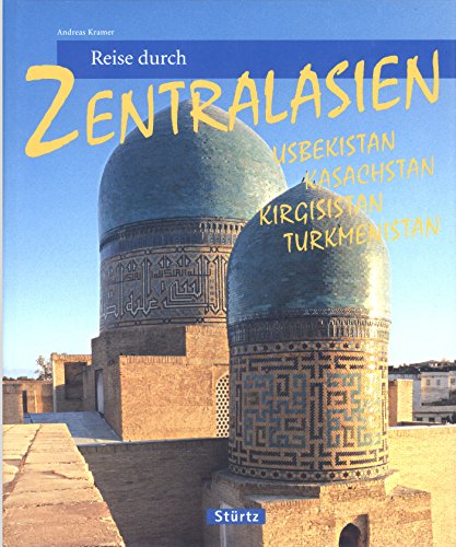 Beispielbild fr Reise durch ZENTRALASIEN - Usbekistan, Kasachstan, Kirgisistan, Turkmenistan - Ein Bildband mit ber 170 Bildern - STRTZ Verlag Andreas Kramer (Autor und Fotograf) zum Verkauf von biblioMundo