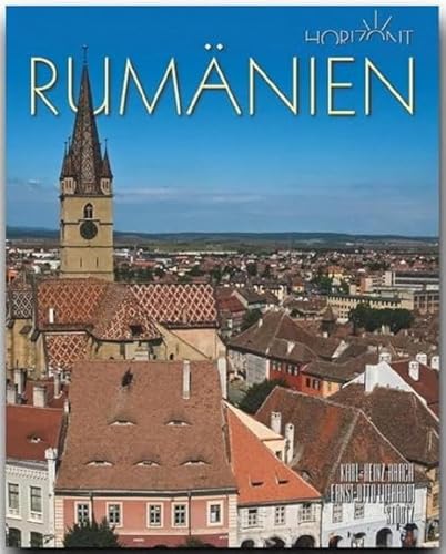 Horizont RUMÄNIEN : 160 Seiten Bildband mit über 260 Bildern - STÜRTZ Verlag - Ernst-Otto Luthardt