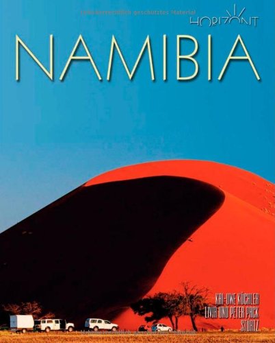 Namibia. mit Bildern von Kai-Uwe Küchler und Texten von Livia und Peter Pack / Horizont - Küchler, Kai-Uwe (Mitwirkender) und Livia (Mitwirkender) Pack