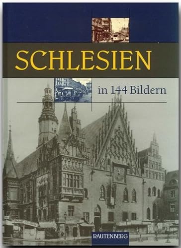 Imagen de archivo de Schlesien in 144 Bildern (Rautenberg) a la venta por medimops