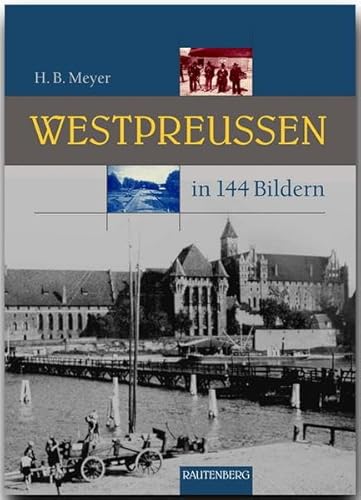 9783800330270: WESTPREUSSEN in 144 Bildern - 80 Seiten mit 144 historischen S/W-Abbildungen - RAUTENBERG Verlag