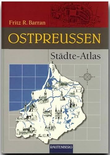 Städte-Atlas Ostpreussen Rautenberg - Barran, Fritz R.