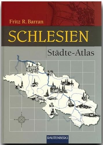 Stock image for Städte-Atlas Schlesien (Rautenberg) von Barran, Fritz R. for sale by Nietzsche-Buchhandlung OHG