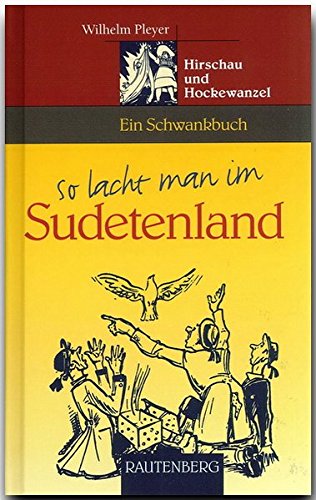 Imagen de archivo de So lacht man im Sudetenland. Hirschau und Hockewanzel. Ein Schwankbuch (Rautenberg) a la venta por medimops