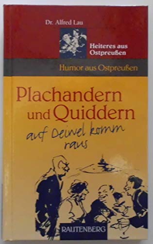 Stock image for Plachandern und Quiddern auf Deiwel komm raus. Heiteres aus Ostpreuen (Rautenberg) for sale by medimops