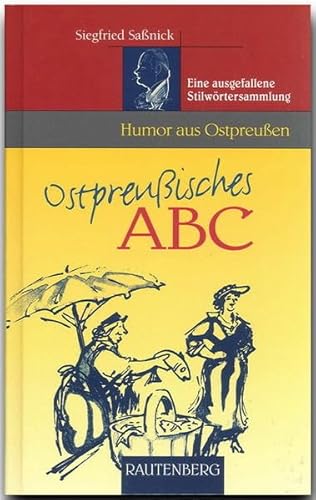 Beispielbild fr Ostpreuisches ABC. Eine ausgefallene Stilwrtersammlung (Rautenberg) zum Verkauf von medimops