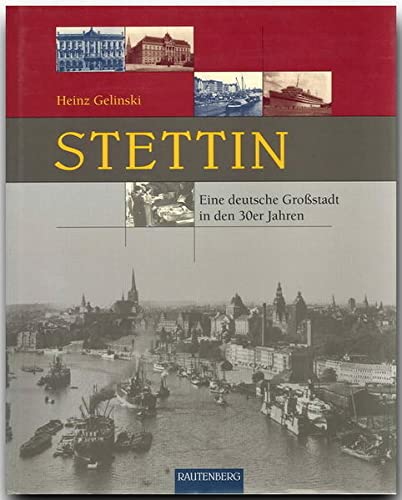 Beispielbild fr Stettin. Eine deutsche Grostadt in den 30er-Jahren (Rautenberg) zum Verkauf von medimops