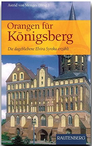 9783800331437: Orangen fr Knigsberg. Die dagebliebene Elvira Syroka erzhlt (Rautenberg)