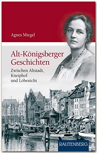 Beispielbild fr Alt-Knigsberger Geschichten: Zwischen Altstadt, Kneiphof und Lbenicht (Rautenberg - Erzhlungen/Anthologien) zum Verkauf von medimops