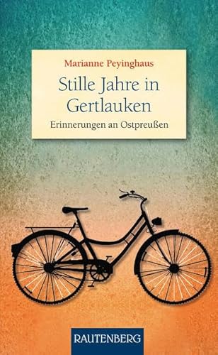 9783800332038: Stille Jahre in Gertlauken - Erinnerungen an Ostpreuen: Zeitzeugenbericht