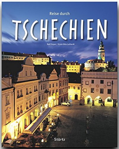 Reise durch TSCHECHIEN - Ein Bildband mit über 200 Bildern - STÜRTZ Verlag Ernst-Otto Luthardt (Autor) und Ralf Freyer (Fotograf). - Luthardt, Ernst-Otto