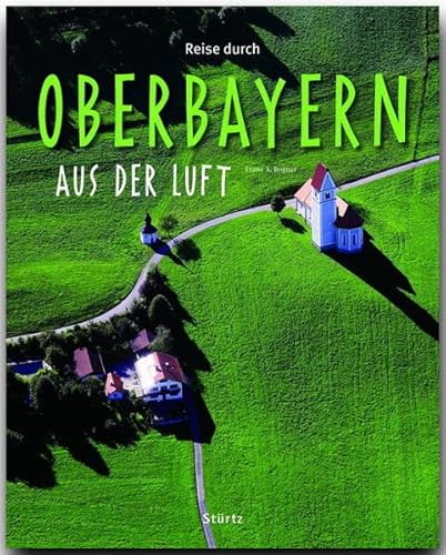 Beispielbild fr Reise durch OBERBAYERN aus der Luft - Ein Bildband mit ber 180 Bildern - STRTZ Verlag zum Verkauf von medimops