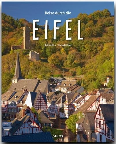 Reise durch die Eifel - Ein Bildband mit über 190 Bildern - STÜRTZ Verlag: Ein Bildband mit über 190 Bildern auf 140 Seiten - STÜRTZ Verlag Ein Bildband mit über 190 Bildern auf 140 Seiten - STÜRTZ Verlag - Michael Kühler (Autor), Michael und Brigitte Brigitte Merz (Fotografin)