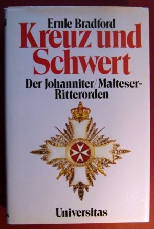 Beispielbild fr Kreuz und Schwert: Der Johanniter / Malteser-Ritterorden zum Verkauf von medimops