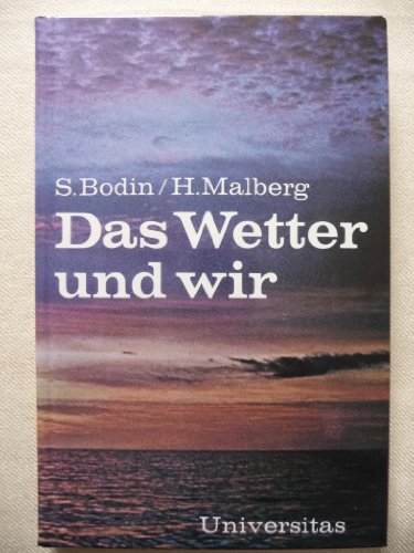 Stock image for Das Wetter und wir. Svante Bodin; Horst Malberg. [bers. aus d. Schwed.: Dagmar-Renate Jehnisch] for sale by Antiquariat Bler