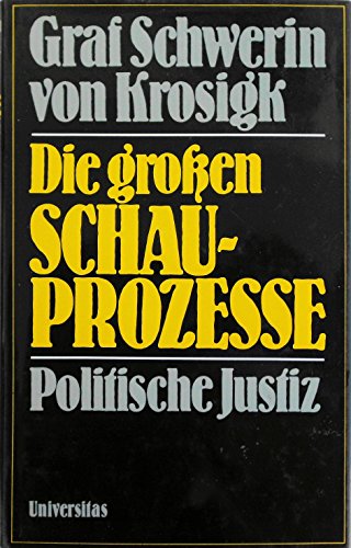 Die großen Schauprozesse: Politische Justiz - Schwerin von Krosigk Lutz, Graf