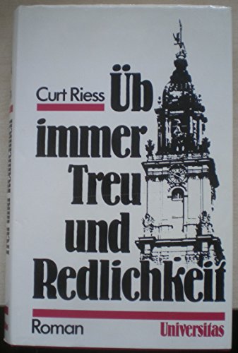 Üb immer Treu und Redlichkeit. Ein deutsches Schicksal zwischen Schwarz und Weiß - Riess, Curt