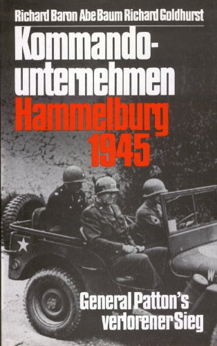 Stock image for Kommandounternehmen Hammelburg 1945. General Patton s verlorener Sieg. for sale by Antiquariat Bernhardt