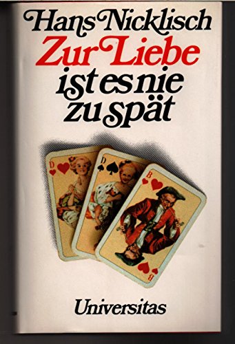 Zur Liebe ist es nie zu spät. - Nicklisch, Hans