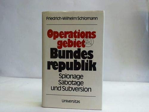 Operationsgebiet Bundesrepublik - Spionage, Sabotage und Subversion - Schlohmann, Wilhelm