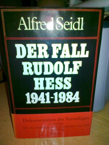 9783800410668: Der Fall Rudolf Hess 1941 - 1984. Dokumentation des Verteidigers