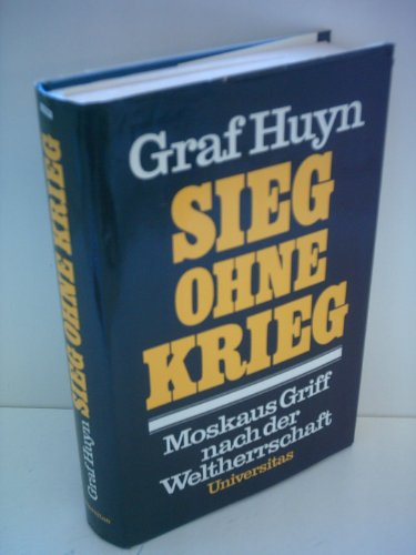 Sieg ohne Krieg: Moskaus Griff nach der Weltherrschaft (German Edition) (9783800410675) by Huyn, Hans