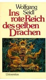 Beispielbild fr Ins rote Reich des gelben Drachen : Mit d. Bahn durch Sibirien, d. Mongolei, China u. d. Zeit zum Verkauf von Bernhard Kiewel Rare Books