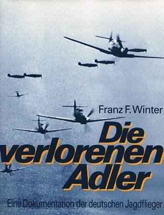 Imagen de archivo de Die verlorenen Adler: Eine Dokumentation der deutschen Jagdflieger (German Edition) a la venta por Books From California