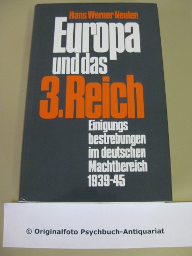 Stock image for Europa und das 3. Reich. Einigungsbestrebungen im deutschen Machtbereich , 1939 - 45. for sale by medimops