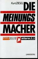 9783800411535: Die Meinungsmacher. Spiegel, Zeit, Stern & Co