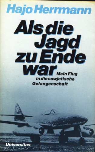 Imagen de archivo de Als die Jagd zu Ende war. Mein Flug in die sowjetische Gefangenschaft a la venta por Bernhard Kiewel Rare Books