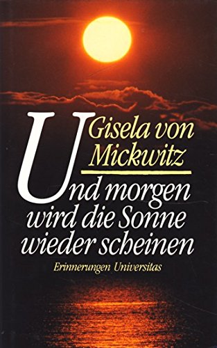 Imagen de archivo de Und morgen wird die Sonne wieder scheinen a la venta por Versandantiquariat Dirk Buchholz