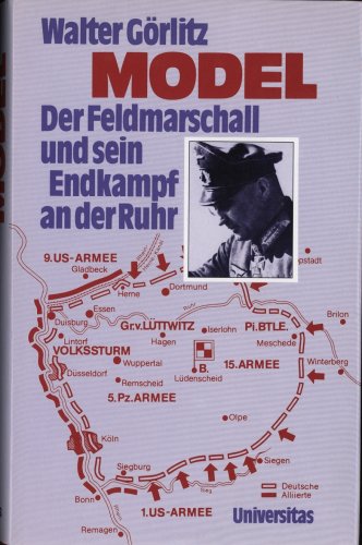 Model. Der Feldmarschall und sein Endkampf an der Ruhr. - Görlitz, Walter