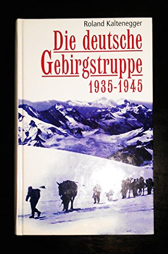 Beispielbild fr Die deutsche Gebirgstruppe 1935-1945 zum Verkauf von Die Buchgeister