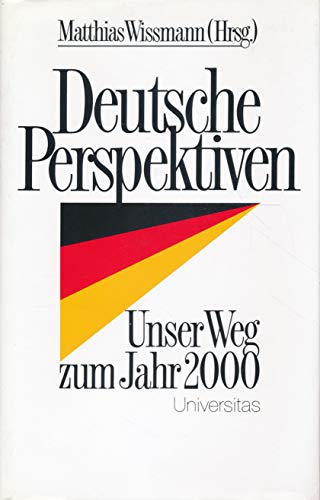 Deutsche Perspektiven : unser Weg zum Jahr 2000 / Matthias Wissmann (Hg.). - Matthias-wissmann