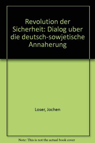 Stock image for Revolution der Sicherheit : Dialog ber die deutsch-sowjetische Annherung for sale by Bernhard Kiewel Rare Books