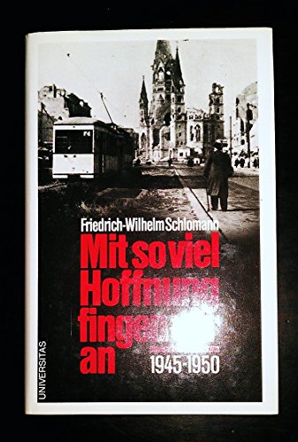 Imagen de archivo de Mit so viel Hoffnung fingen wir an 1945-1950 a la venta por Bernhard Kiewel Rare Books