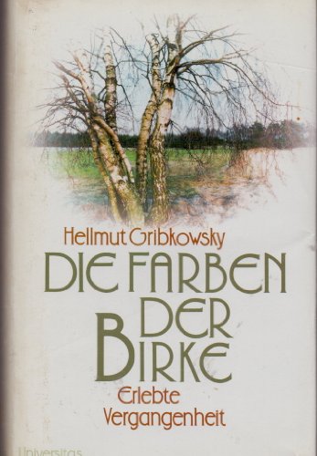 Imagen de archivo de Die Farben der Birke. Erlebte Vergangenheit. Hardcover mit Schutzumschlag a la venta por Deichkieker Bcherkiste