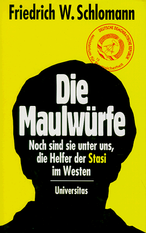 Beispielbild fr Die Maulwrfe. Noch sind sie unter uns, die Helfer der Stasi im Westen. zum Verkauf von Bernhard Kiewel Rare Books