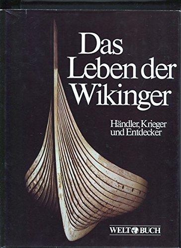 Das Leben der Wikinger: Händler, Krieger und Entdecker - Graham-Campbell, James und David M Wilson