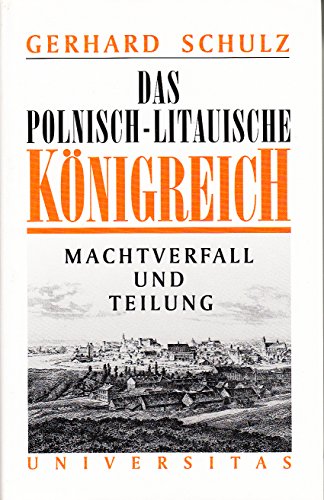 Das polnisch-litauische Königreich. Machtverfall und Teilung.