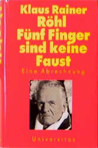 Fünf Finger sind keine Faust : Eine Abrechnung. - Röhl, Klaus Rainer
