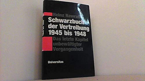Schwarzbuch der Vertreibung 1945 bis 1948. Das letzte Kapitel unbewältigter Vergangenheit