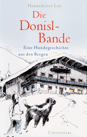 9783800414130: Die Donisl- Bande. Eine Hundegeschichte aus den Bergen.