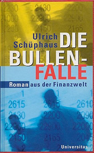 Imagen de archivo de Die Bullenfalle. Roman aus der Finanzwelt a la venta por Hylaila - Online-Antiquariat