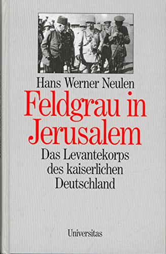 Feldgrau in Jerusalem (hb3h) - Neulen, Hans W.