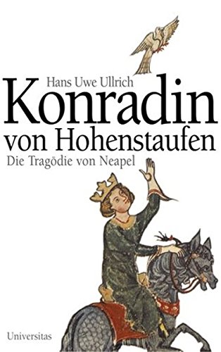 Imagen de archivo de Konradin von Hohenstaufen. Die Trag die von Neapel [Gebundene Ausgabe] a la venta por Nietzsche-Buchhandlung OHG